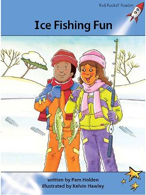 Red Rocket Readers: Advanced Fluency 4 Fiction Set A: Ice Fishing Fun (Reading Level 30/F&P Level Q)