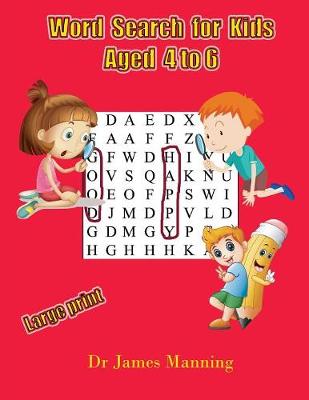 Word Search for Kids Aged 4 to 6: A large print children's word search book with word search puzzles for first and second grade children.