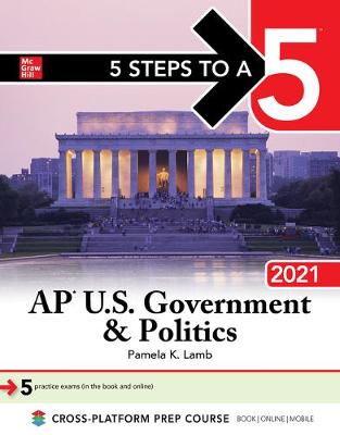 5 Steps to a 5: AP U.S. Government & Politics 2021