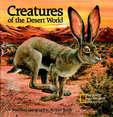 Creatures of the Desert World: A National Geographic Action Book