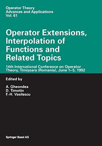 Operator Extensions, Interpolation of Functions and Related Topics: 14th International Conference on Operator Theory, Timisoara (Romania), June 1-5, 1992