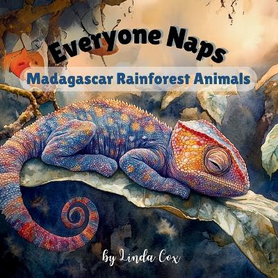 Everyone Naps: Madagascar Rainforest Animals: A Soothing Naptime Book Featuring Baby Indris, Ring-Tailed Lemurs, Panther Chameleons, Fossa Pups, and More!