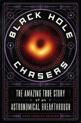 Black Hole Chasers: The Amazing True Story of an Astronomical Breakthrough