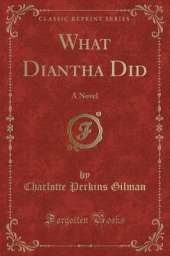What Diantha Did: A Novel (Classic Reprint)