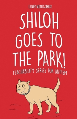 Shiloh Goes to the Park: TeachAbility Series for Autism