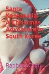 Santa Koreanalia: A Christmas Adventure in South Korea