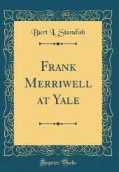 Frank Merriwell at Yale (Classic Reprint)