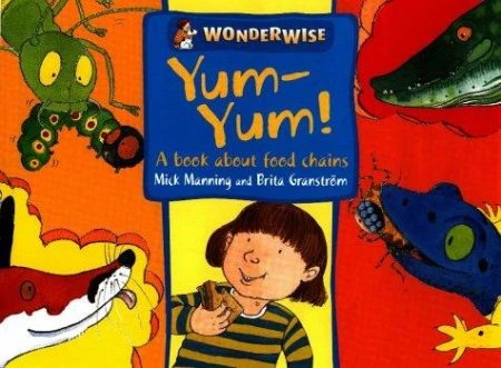 Wonderwise: Yum Yum: A book about food chains