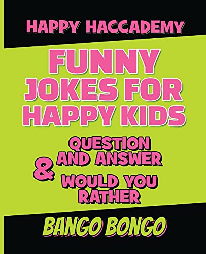 Funny Jokes for Happy Kids - Question and answer + Would you Rather - Illustrated: Happy Haccademy - Be the Cutest Out Of All Your Friends - Make Always Fun Jokes And Make Friends Laugh (LOL) At Parties And Make Adults Feel Stupid For Not Understanding th