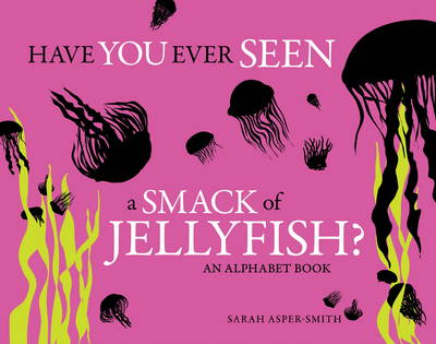 Have You Ever Seen A Smack Of Jellyfish?