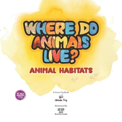 Where Do Animals Live?: Animal Habitats