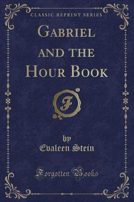 Gabriel and the Hour Book (Classic Reprint)
