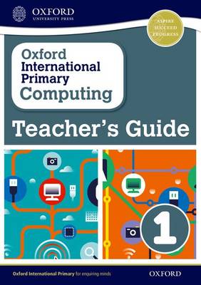 Oxford International Primary Computing: Teacher's Guide 1