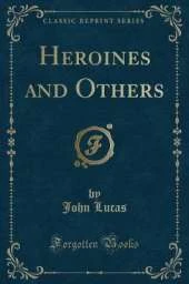 Heroines and Others (Classic Reprint)