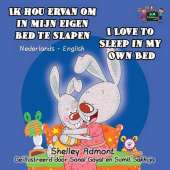Ik Hou Ervan Om in Mijn Eigen Bed Te Slapen I Love to Sleep in My Own Bed: Dutch English Bilingual Edition