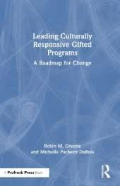 Leading Culturally Responsive Gifted Programs: A Roadmap for Change