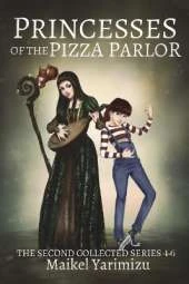 Princesses of the Pizza Parlor: The Second Collected Series 4-6