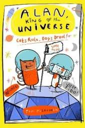Alan, King of the Universe: Cats Rule, Dogs Drool!: Book 3