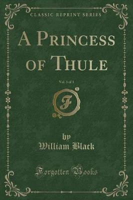 A Princess of Thule, Vol. 3 of 3 (Classic Reprint)