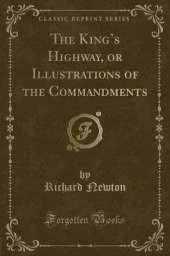The Kings Highway, or Illustrations of the Commandments (Classic Reprint)