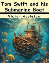 Tom Swift and his Submarine Boat