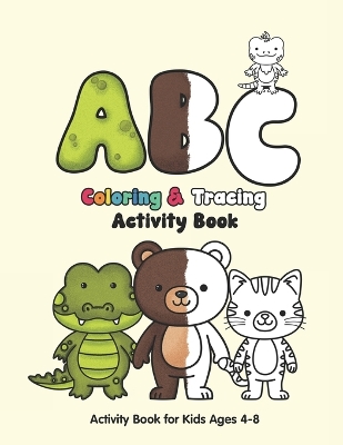 ABC's Coloring & Tracing Activity Book: Activity Book for kids Ages 4-8