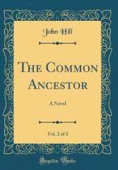 The Common Ancestor, Vol. 2 of 3: A Novel (Classic Reprint)