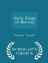 Early Kings of Norway - Scholar's Choice Edition