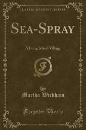 Sea-Spray: A Long Island Village (Classic Reprint)