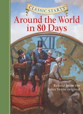 Classic Starts (R): Around the World in 80 Days: Retold from the Jules Verne Original