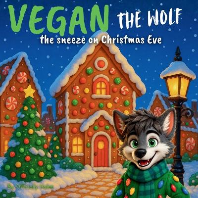 Vegan the Wolf: The Sneeze on Christmas Eve