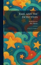 Emil and the Detectives: A Story for Children