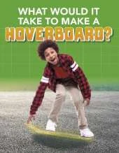 What Would it Take to Build a Hoverboard?