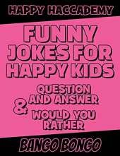 Funny Jokes for Happy Kids - Question and answer + Would you Rather - Illustrated: Happy Haccademy - Funny Games for Smart Kids or Stupid Adults - NOT suitable for Stupid Kids or Intelligent Adults