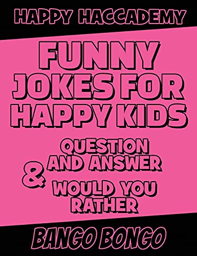 Funny Jokes for Happy Kids - Question and answer + Would you Rather - Illustrated: Happy Haccademy - Funny Games for Smart Kids or Stupid Adults - NOT suitable for Stupid Kids or Intelligent Adults