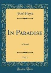 In Paradise, Vol. 2: A Novel (Classic Reprint)