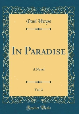 In Paradise, Vol. 2: A Novel (Classic Reprint)