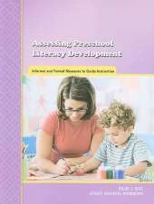 Assessing Preschool Literacy Development: Informal and Formal Measures to Guide Instruction