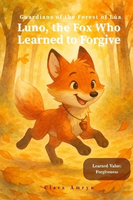 The Fox Who Learned to Forgive: A Heartfelt Story About Letting Go of Anger - English Edition for Kids Ages 3-8