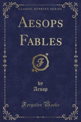 Aesops Fables (Classic Reprint)