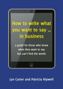 How to Write What You Want to Say... in Business