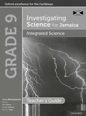 Investigating Science for Jamaica: Integrated Science Teacher Guide: Grade 9