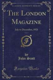 The London Magazine, Vol. 4: July to December, 1921 (Classic Reprint)