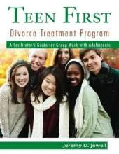 Teen First Divorce Treatment Program: A Facilitator’s Guide for Group Work with Adolescents