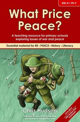 What Price Peace?: A Teaching Resource for Primary Schools Exploring Issues of War and Peace
