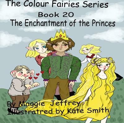 The Colour Fairies Series Book 20: The Enchantment of the Princes
