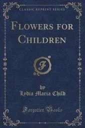 Flowers for Children (Classic Reprint)