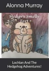 Hedgy's Smelly Feet: Lochlan And The Hedgehog Adventures!
