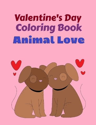 Valentine's Day Coloring Book for Kids: Animal Love: (US Edition) Valentine's Day Themed, 30 Adorably Cute and Fun Animal Love Image pages; 62 total pages for no bleed through: Adorably Cute Animal Scenes! For Kids Ages 6-12. 8.5 x 11 Inches (21.59 x 27.