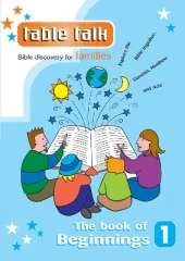 Table Talk 1: The Book of Beginnings: Bible discovery for families